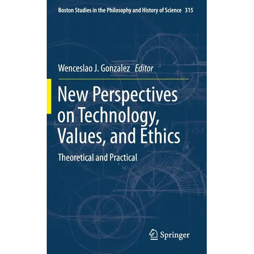 New Perspectives on Technology, Values, and Ethics: Theoretical and Practical - Hardcover