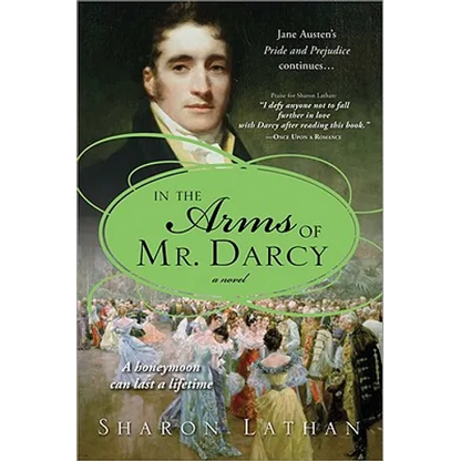 In the Arms of Mr. Darcy: Pride and Prejudice Continues... - Paperback