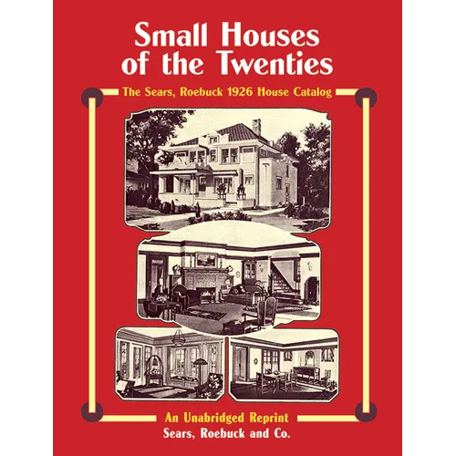 Small Houses of the Twenties: The Sears, Roebuck 1926 House Catalog - Paperback