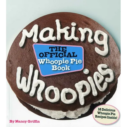 Making Whoopies: The Official Whoopie Pie Book - Paperback