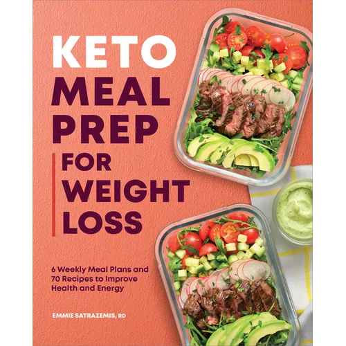 Keto Meal Prep for Weight Loss: 6 Weekly Meal Plans and 70 Recipes to Improve Health and Energy - Paperback