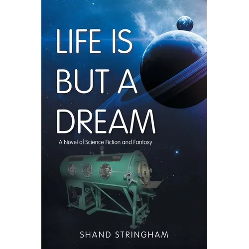 Life Is But a Dream: A Novel of Science Fiction and Fantasy - Paperback