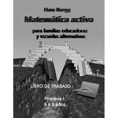 Matemática activa para familias educadoras y escuelas alternativas: Libro de trabajo Primaria I (6 a 9 años) - Paperback