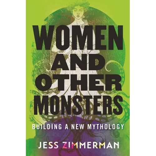 Women and Other Monsters: Building a New Mythology - Hardcover