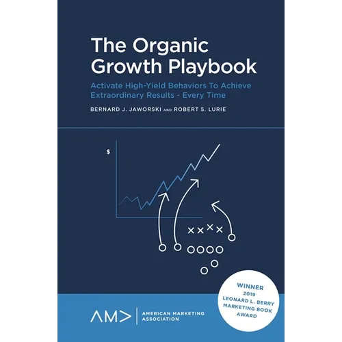 The Organic Growth Playbook: Activate High-Yield Behaviors to Achieve Extraordinary Results - Every Time - Paperback