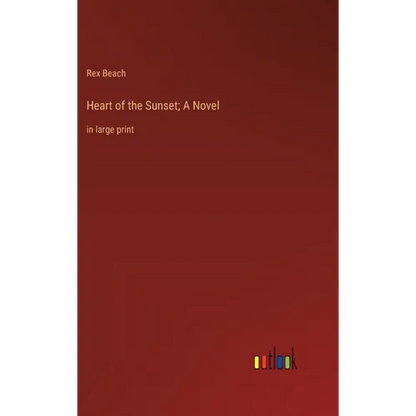 Heart of the Sunset; A Novel: in large print - Hardcover