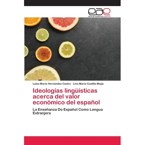 Ideologías lingüísticas acerca del valor económico del español - Paperback