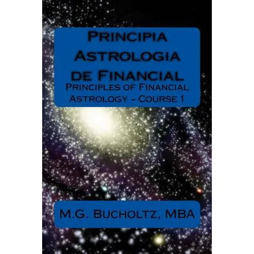 Principia Astrologia de Financial - Course 1: (Principles of Financial Astrology) - Paperback