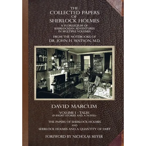 The Collected Papers of Sherlock Holmes - Volume 1: A Florilegium of Sherlockian Adventures in Multiple Volumes - Hardcover