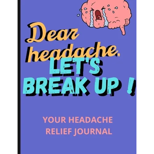 Dear Headache, Let's break up !: Headache & Migraine relief⎮Relaxing coloring book for headache relief - Paperback