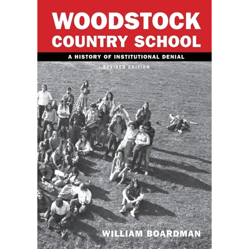 Woodstock Country School: A History of Institutional Denial (Revised Edition) - Paperback