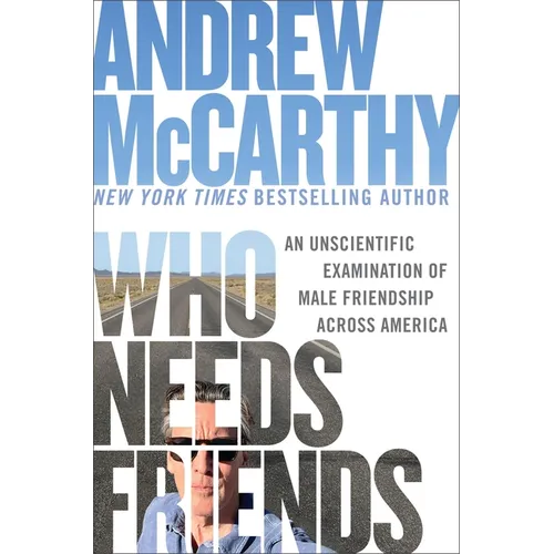 Who Needs Friends: An Unscientific Examination of Male Friendship Across America - Hardcover