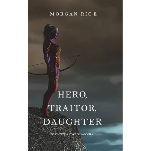 Hero, Traitor, Daughter (Of Crowns and Glory-Book 6) - Paperback