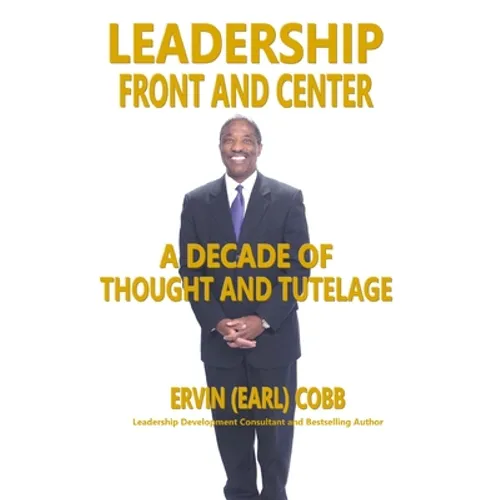 Leadership Front and Center: A Decade of Thought and Tutelage - Paperback