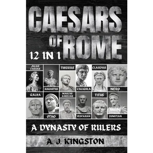 Caesars Of Rome: 12 In 1 Julius Caesar, Augustus, Tiberius, Caligula, Claudius, Nero, Galba, Otho, Marcus Aurelius, Vespasian, Titus & Domitian - Paperback