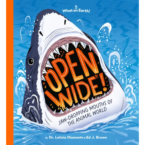 Open Wide!: Jaw-Dropping Mouths of the Animal World - Hardcover