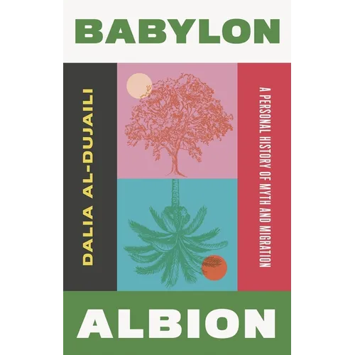 Babylon, Albion: A Personal History of Myth and Migration - Hardcover