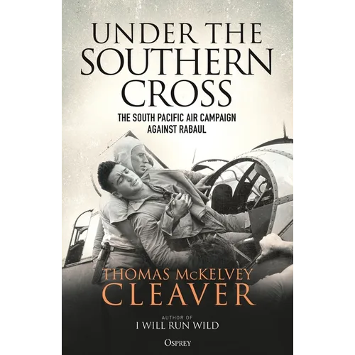 Under the Southern Cross: The South Pacific Air Campaign Against Rabaul - Paperback