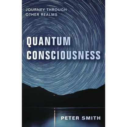 Quantum Consciousness: Journey Through Other Realms - Paperback