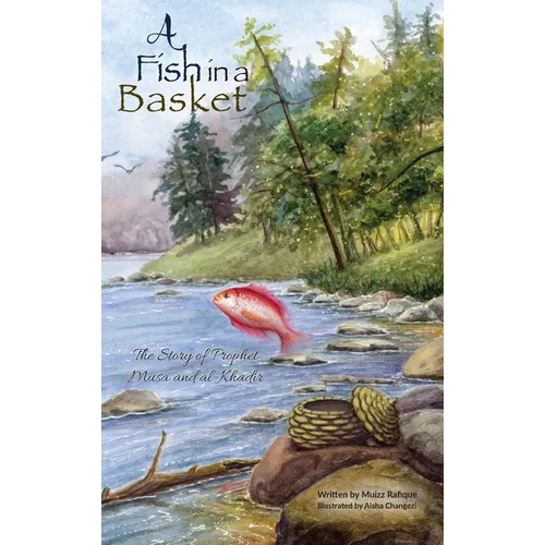 A Fish in a Basket: The Story of Prophet Musa and al-Khaḍir - Hardcover