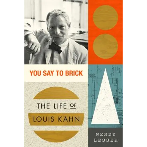 You Say to Brick: The Life of Louis Kahn - Paperback