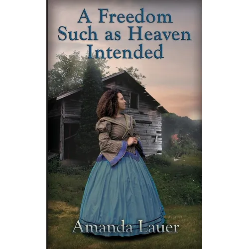 A Freedom Such as Heaven Intended (Heaven Intended #4) - Paperback