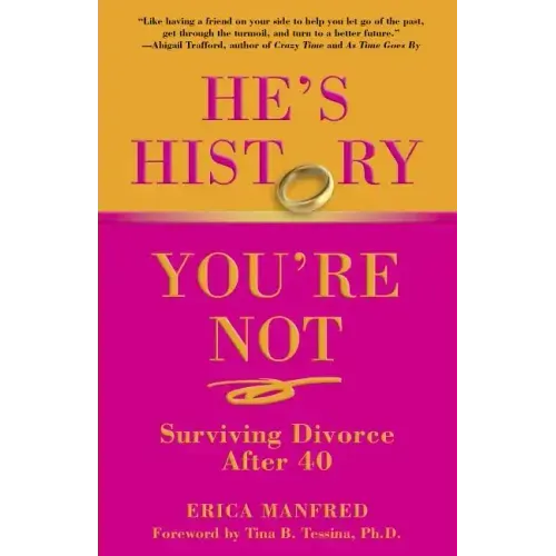 He's History, You're Not: Surviving Divorce After 40 - Paperback