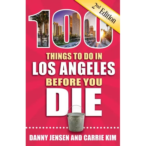 100 Things to Do in Los Angeles Before You Die, 2nd Edition - Paperback