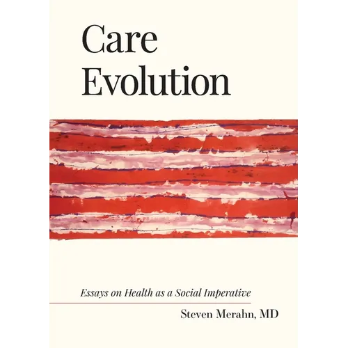 Care Evolution: Essays on Health as a Social Imperative - Paperback