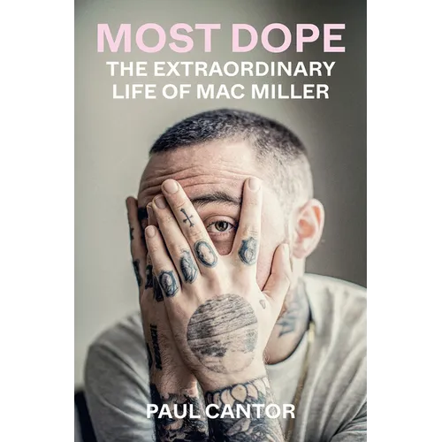 Most Dope: The Extraordinary Life of Mac Miller - Paperback