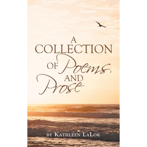 A Collection of Poems and Prose - Hardcover