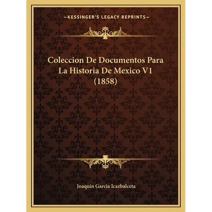 Coleccion De Documentos Para La Historia De Mexico V1 (1858) - Paperback