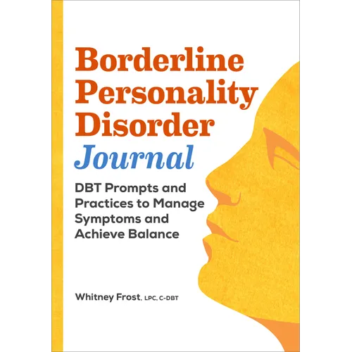 Borderline Personality Disorder Workbook: Dbt Prompts and Practices to Manage Symptoms and Achieve Balance - Paperback