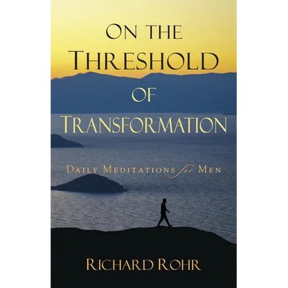 On the Threshold of Transformation: Daily Meditations for Men - Paperback