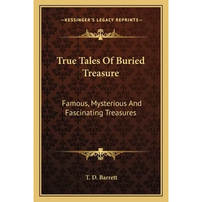 True Tales Of Buried Treasure: Famous, Mysterious And Fascinating Treasures - Paperback