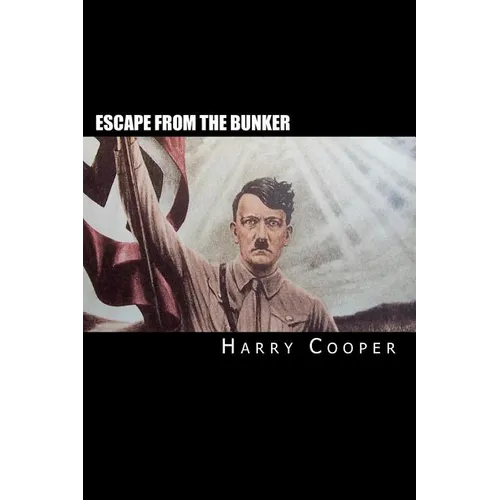 Escape from the bunker: Hitler's Escape from Berlin - Paperback