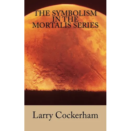 The Symbolism in the Mortalis Series - Paperback
