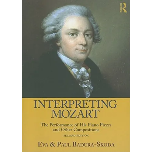 Interpreting Mozart: The Performance of His Piano Pieces and Other Compositions [With CD (Audio)] - Paperback