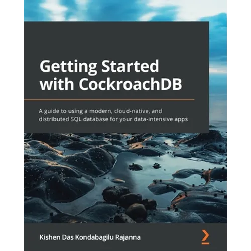 Getting Started with CockroachDB: A guide to using a modern, cloud-native, and distributed SQL database for your data-intensive apps - Paperback