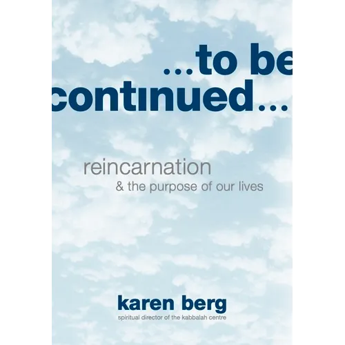 To Be Continued: Reincarnation and the Purpose of our Lives - Paperback