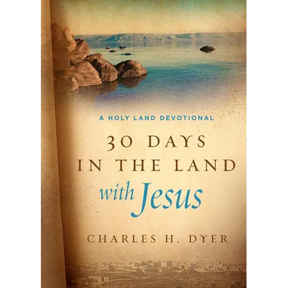 30 Days in the Land with Jesus: A Holy Land Devotional - Hardcover