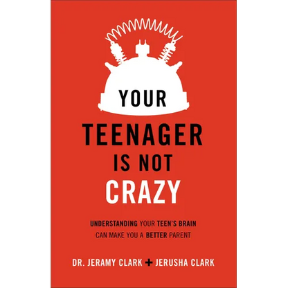 Your Teenager Is Not Crazy: Understanding Your Teen's Brain Can Make You a Better Parent - Paperback