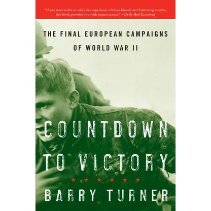 Countdown to Victory: The Final European Campaigns of World War II - Paperback