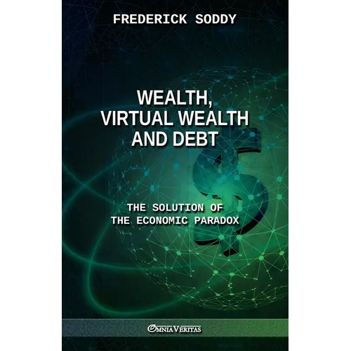 Wealth, Virtual Wealth and Debt: The Solution of the Economic Paradox - Paperback