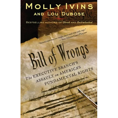 Bill of Wrongs: The Executive Branch's Assault on America's Fundamental Rights - Paperback
