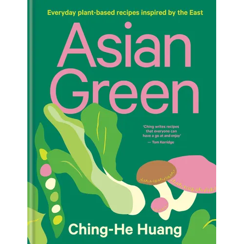 Asian Green: Everyday Plant Based Recipes Inspired by the East - Hardcover