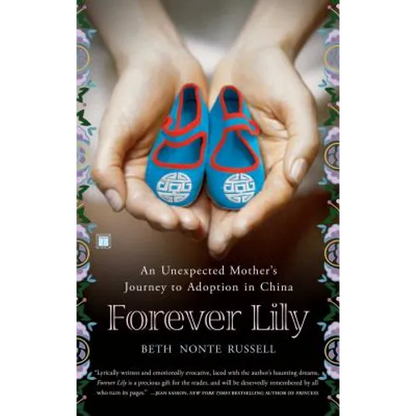 Forever Lily: An Unexpected Mother's Journey to Adoption in China - Paperback