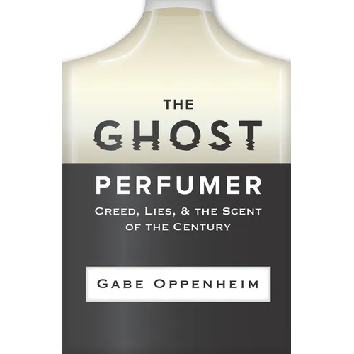 The Ghost Perfumer: Creed, Lies, & the Scent of the Century - Paperback