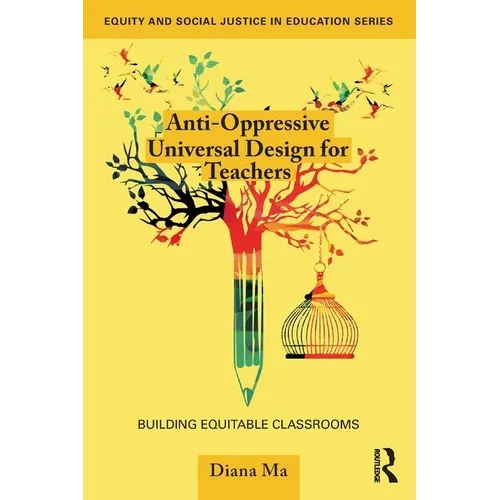 Anti-Oppressive Universal Design for Teachers: Building Equitable Classrooms - Paperback
