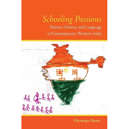 Schooling Passions: Nation, History, and Language in Contemporary Western India - Paperback